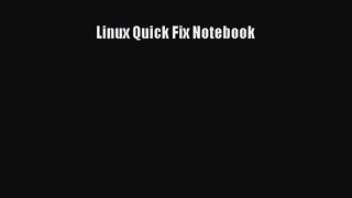 Linux Quick Fix Notebook [PDF Download] Linux Quick Fix Notebook# [Read] Online