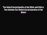 [PDF Download] The Oxford Encyclopedia of the Bible and Ethics: Two-Volume Set (Oxford Encyclopedias