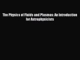 [PDF Download] The Physics of Fluids and Plasmas: An Introduction for Astrophysicists [Download]