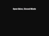 Open Skies Closed Minds [PDF Download] Open Skies Closed Minds# [PDF] Full Ebook