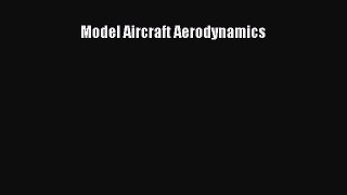 Model Aircraft Aerodynamics [PDF Download] Model Aircraft Aerodynamics# [PDF] Full Ebook