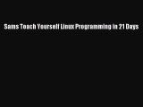 PDF Download Sams Teach Yourself Linux Programming in 21 Days PDF Online