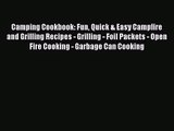 Read Camping Cookbook: Fun Quick & Easy Campfire and Grilling Recipes - Grilling - Foil Packets