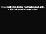 PDF Download Operating System Design: The Xinu Approach Vol. I: v. 1 (Prentice-hall Software