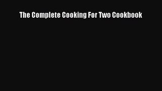 [PDF Download] The Complete Cooking For Two Cookbook [Download] Online