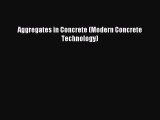 [PDF Download] Aggregates in Concrete (Modern Concrete Technology) [Read] Online