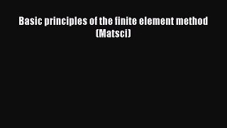 [PDF Download] Basic principles of the finite element method (Matsci) [Read] Full Ebook