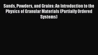 [PDF Download] Sands Powders and Grains: An Introduction to the Physics of Granular Materials