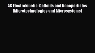 [PDF Download] AC Electrokinetic: Colloids and Nanoparticles (Microtechnologies and Microsystems)
