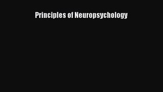 Principles of Neuropsychology [PDF Download] Principles of Neuropsychology# [Read] Full Ebook