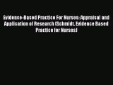 [PDF Download] Evidence-Based Practice For Nurses: Appraisal and Application of Research (Schmidt