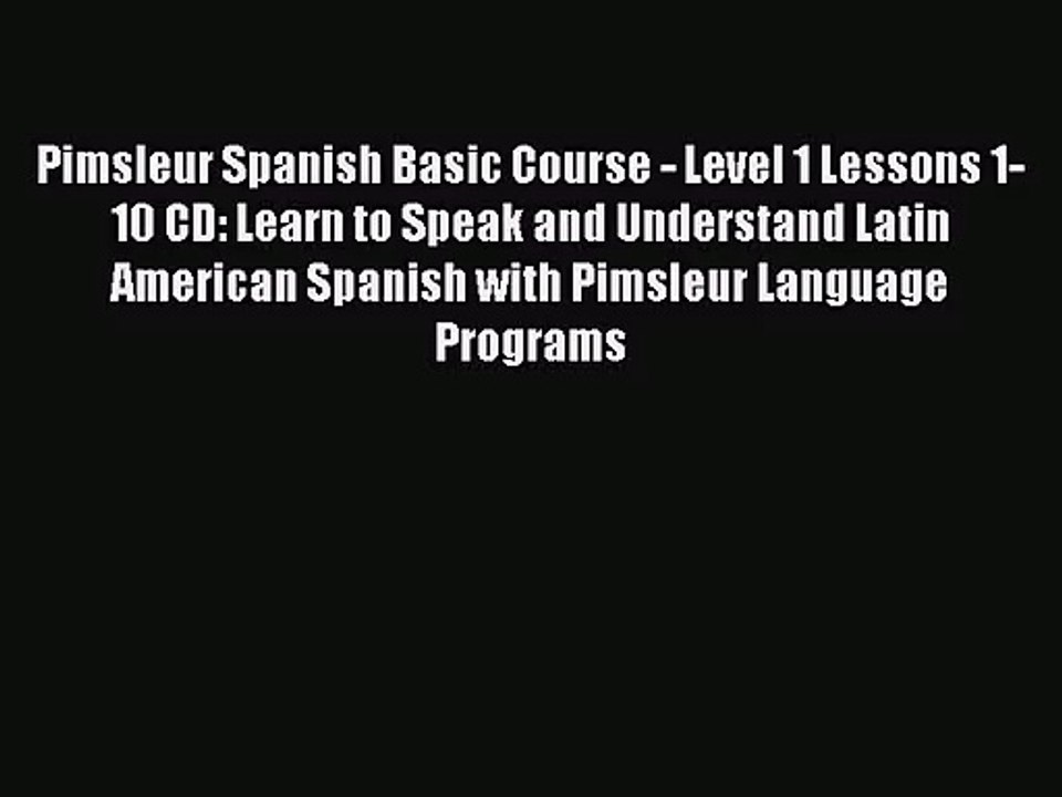 Pimsleur Spanish Basic Course - Level 1 Lessons 1-10 CD: Learn to Speak and Understand Latin