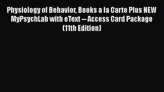 Physiology of Behavior Books a la Carte Plus NEW MyPsychLab with eText -- Access Card Package