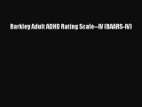 Barkley Adult ADHD Rating Scale--IV (BAARS-IV) [PDF Download] Barkley Adult ADHD Rating Scale--IV