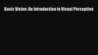 Basic Vision: An Introduction to Visual Perception [PDF Download] Basic Vision: An Introduction