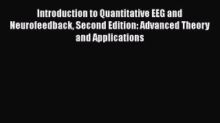 Introduction to Quantitative EEG and Neurofeedback Second Edition: Advanced Theory and Applications