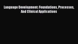 [PDF Download] Language Development: Foundations Processes And Clinical Applications [Download]