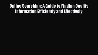 [PDF Download] Online Searching: A Guide to Finding Quality Information Efficiently and Effectively