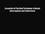 [PDF Download] Essentials Of The Reid Technique: Criminal Interrogation and Confessions [Download]