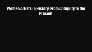 [PDF Download] Women Artists in History: From Antiquity to the Present [Download] Full Ebook