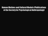 Human Motives and Cultural Models (Publications of the Society for Psychological Anthropology)