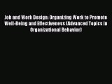 Job and Work Design: Organizing Work to Promote Well-Being and Effectiveness (Advanced Topics