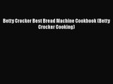 Betty Crocker Best Bread Machine Cookbook (Betty Crocker Cooking) [PDF Download] Betty Crocker