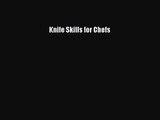 Knife Skills for Chefs [PDF Download] Knife Skills for Chefs# [Download] Full Ebook