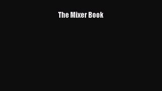 The Mixer Book [PDF Download] The Mixer Book# [PDF] Online