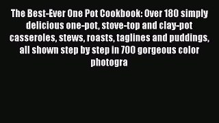 The Best-Ever One Pot Cookbook: Over 180 simply delicious one-pot stove-top and clay-pot casseroles