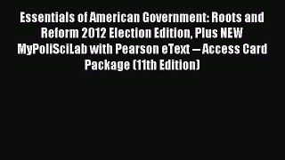 [PDF Download] Essentials of American Government: Roots and Reform 2012 Election Edition Plus
