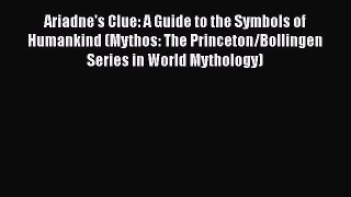 Ariadne's Clue: A Guide to the Symbols of Humankind (Mythos: The Princeton/Bollingen Series
