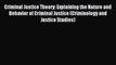 [PDF Download] Criminal Justice Theory: Explaining the Nature and Behavior of Criminal Justice