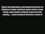 Vegan: Everyday Vegan and Vegetarian Recipes for Beginners( vegan cookbook vegan recipes vegan