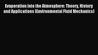 [PDF Download] Evaporation into the Atmosphere: Theory History and Applications (Environmental