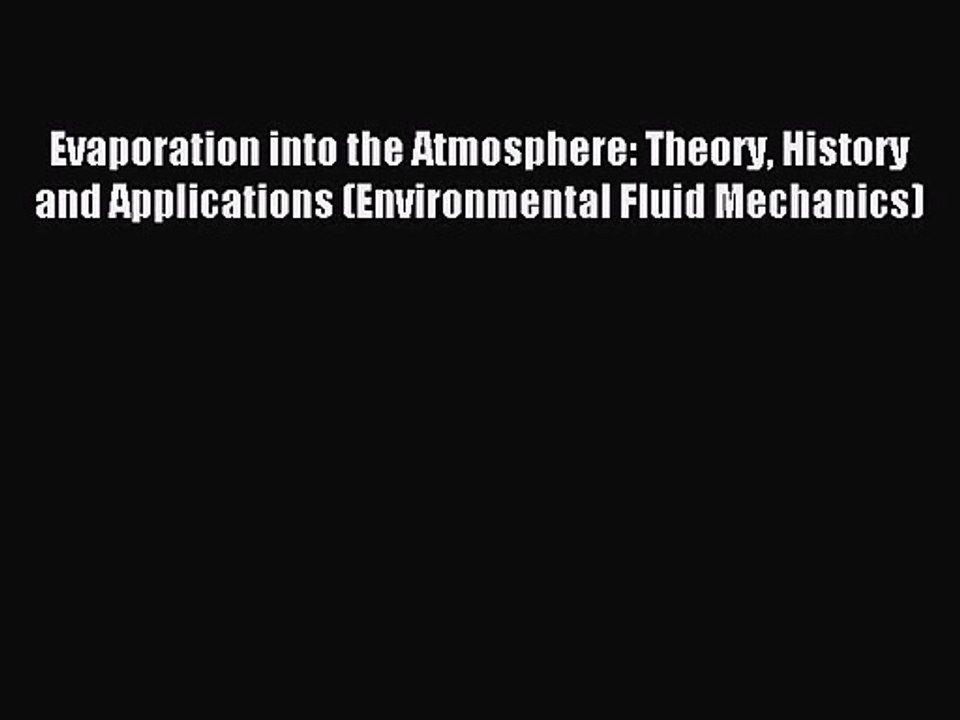 [PDF Download] Evaporation into the Atmosphere: Theory History and Applications (Environmental