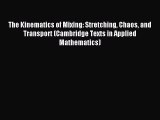 [PDF Download] The Kinematics of Mixing: Stretching Chaos and Transport (Cambridge Texts in