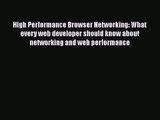 High Performance Browser Networking: What every web developer should know about networking
