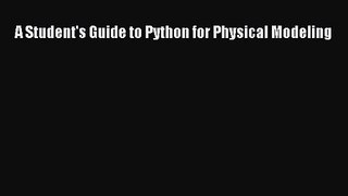 A Student's Guide to Python for Physical Modeling [PDF Download] A Student's Guide to Python