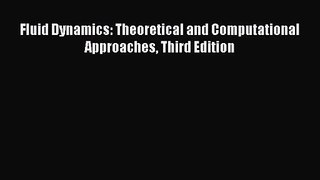 [PDF Download] Fluid Dynamics: Theoretical and Computational Approaches Third Edition [PDF]