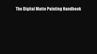 The Digital Matte Painting Handbook [PDF Download] The Digital Matte Painting Handbook# [PDF]