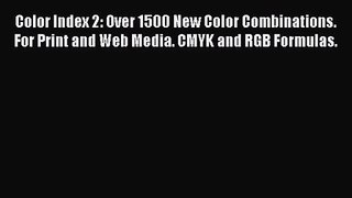 Color Index 2: Over 1500 New Color Combinations. For Print and Web Media. CMYK and RGB Formulas.