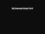 My Samsung Galaxy Tab A [PDF Download] My Samsung Galaxy Tab A# [Download] Online