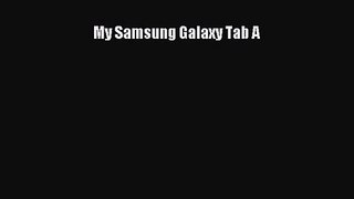 My Samsung Galaxy Tab A [PDF Download] My Samsung Galaxy Tab A# [Download] Online