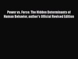 Power vs. Force: The Hidden Determinants of Human Behavior author's Official Revised Edition