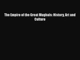 The Empire of the Great Mughals: History Art and Culture [PDF Download] The Empire of the Great