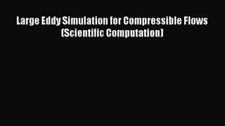 [PDF Download] Large Eddy Simulation for Compressible Flows (Scientific Computation) [Download]