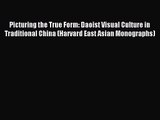 [PDF Download] Picturing the True Form: Daoist Visual Culture in Traditional China (Harvard