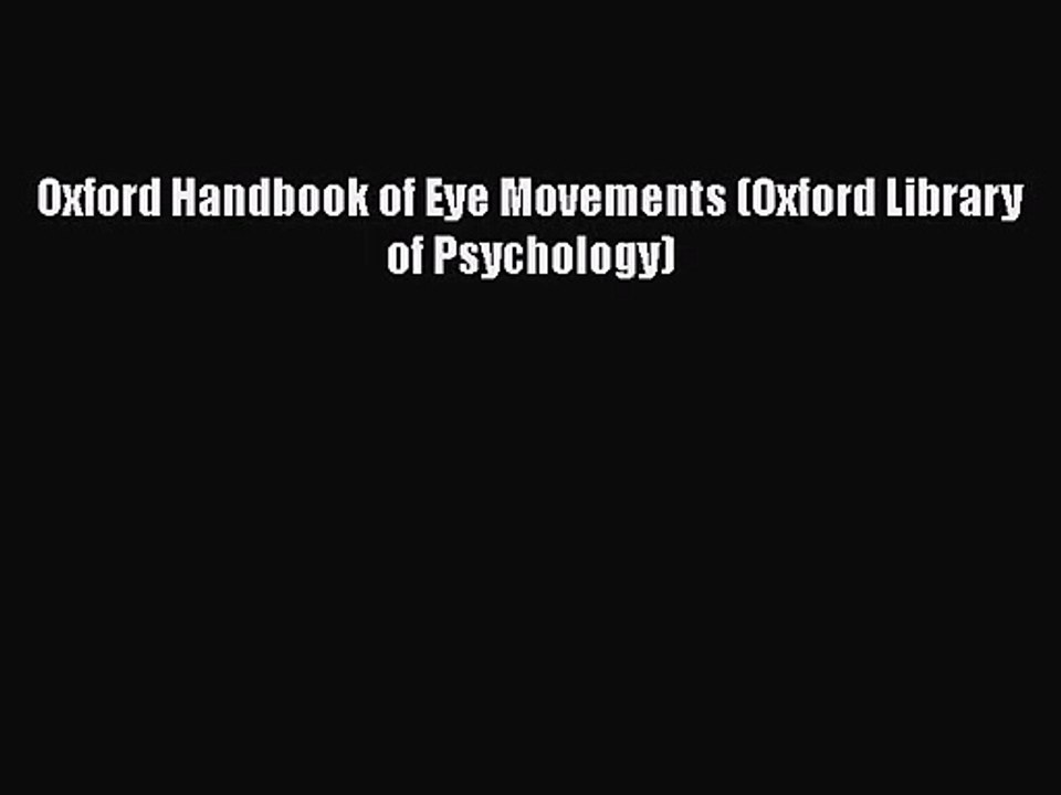 Oxford Handbook of Eye Movements (Oxford Library of Psychology) [PDF Download] Oxford Handbook
