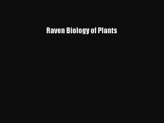 Raven Biology of Plants [PDF Download] Raven Biology of Plants# [PDF] Full Ebook